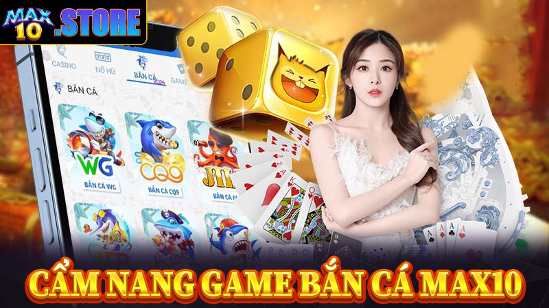 Cẩm nang về sảnh game bắn cá max10