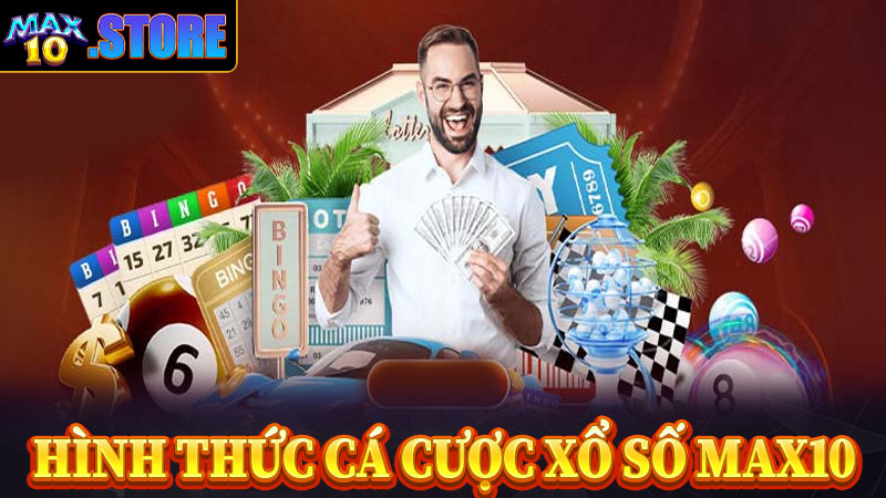 Một số hình thức cá cược xổ số max10 siêu hấp dẫn