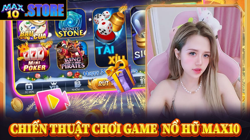 Chính thuật cá cược game nổ hũ max10 đơn giản nhất