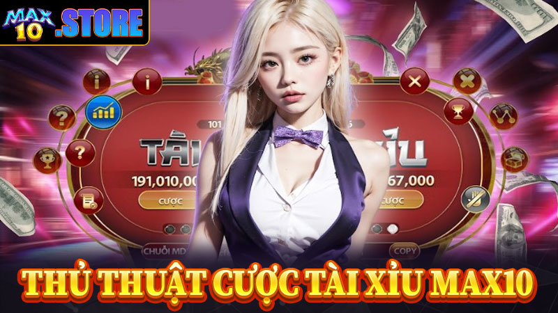 Thủ thuật cá cược tài xỉu max10 hiệu quả nhất